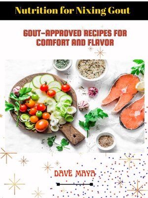 cover image of Nutrition For Nixing Gout; Gout-Approved Recipes For Comfort and Flavor